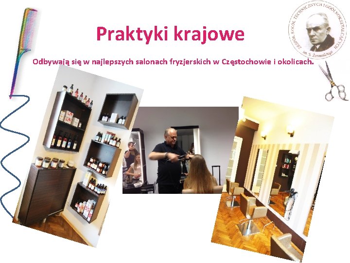 Praktyki krajowe Odbywają się w najlepszych salonach fryzjerskich w Częstochowie i okolicach. Praktyki krajowe Odbywają się w najlepszych salonach fryzjerskich w Częstochowie i okolicach.