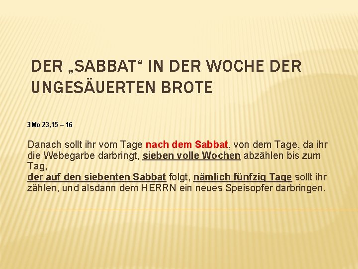 DER „SABBAT“ IN DER WOCHE DER UNGESÄUERTEN BROTE 3 Mo 23, 15 – 16