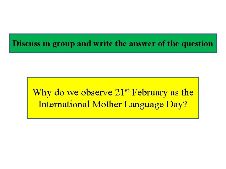 Discuss in group and write the answer of the question Why do we observe
