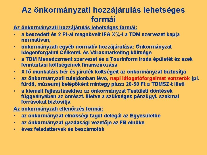 Az önkormányzati hozzájárulás lehetséges formái: • a beszedett és 2 Ft-al megnövelt IFA X%-t