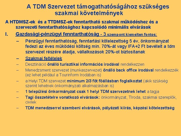 A TDM Szervezet támogathatóságához szükséges szakmai követelmények A HTDMSZ-ek és a TTDMSZ-ek fenntartható szakmai