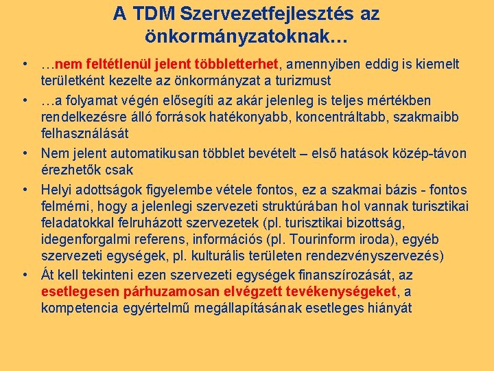 A TDM Szervezetfejlesztés az önkormányzatoknak… • …nem feltétlenül jelent többletterhet, amennyiben eddig is kiemelt