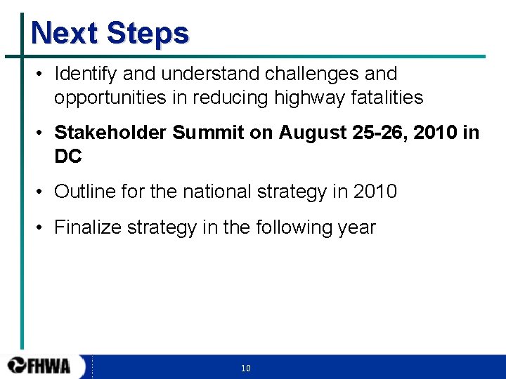 Next Steps • Identify and understand challenges and opportunities in reducing highway fatalities •