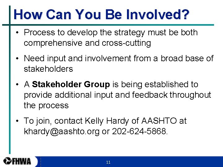 How Can You Be Involved? • Process to develop the strategy must be both