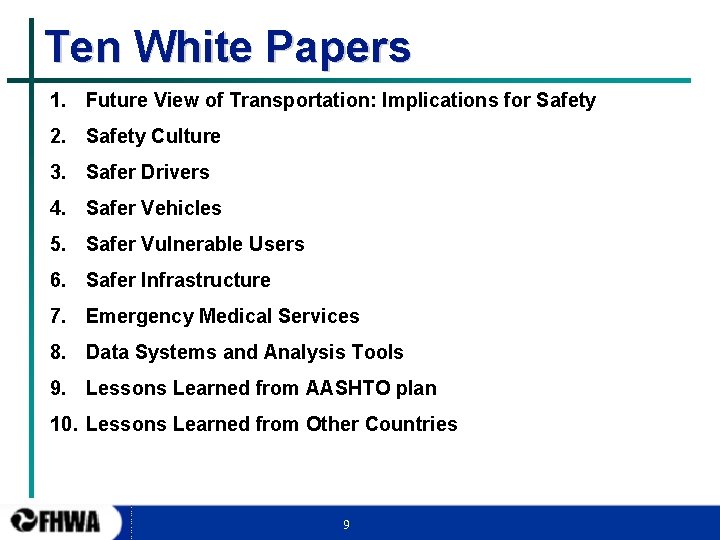 Ten White Papers 1. Future View of Transportation: Implications for Safety 2. Safety Culture