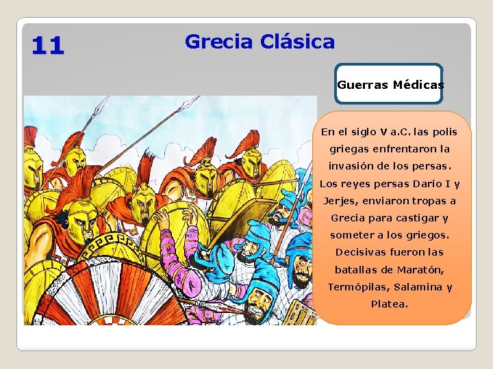 11 Grecia Clásica Guerras Médicas En el siglo V a. C. las polis griegas