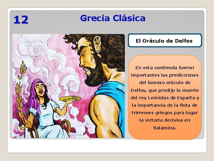 12 Grecia Clásica El Oráculo de Delfos En esta contienda fueron importantes las predicciones