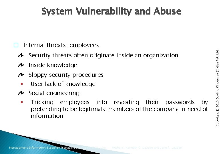 � Internal threats: employees Security threats often originate inside an organization Inside knowledge Sloppy
