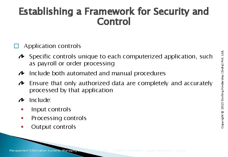 � Application controls Specific controls unique to each computerized application, such as payroll or