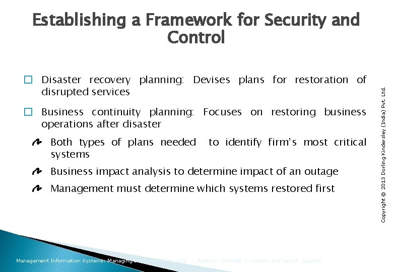� Disaster recovery planning: Devises plans for restoration of disrupted services � Business continuity