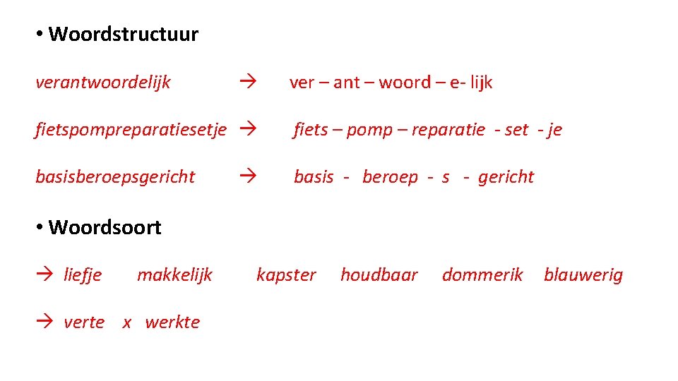  • Woordstructuur verantwoordelijk ver – ant – woord – e- lijk fietspompreparatiesetje fiets