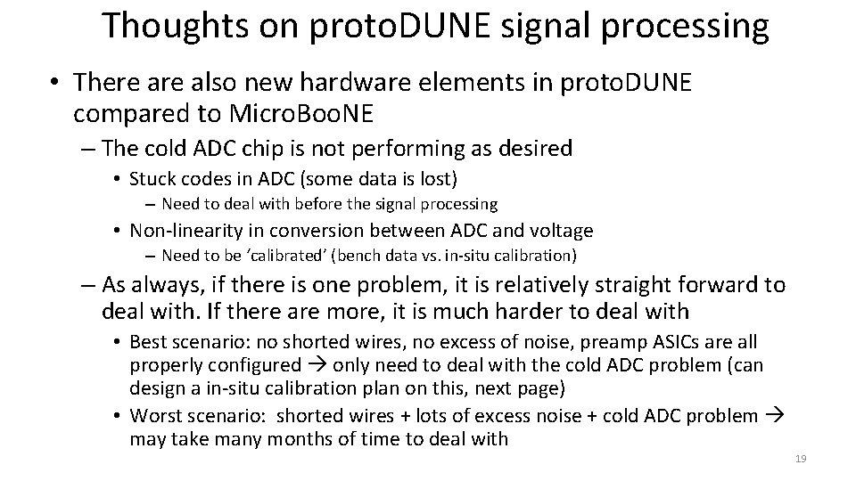 Thoughts on proto. DUNE signal processing • There also new hardware elements in proto.