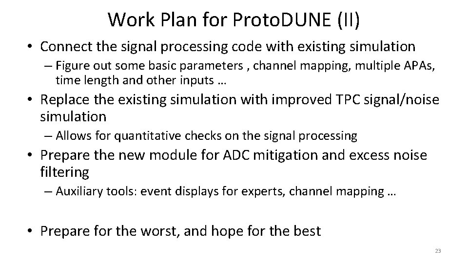 Work Plan for Proto. DUNE (II) • Connect the signal processing code with existing