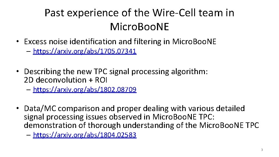 Past experience of the Wire-Cell team in Micro. Boo. NE • Excess noise identification