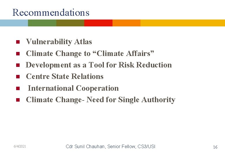 Recommendations n n n Vulnerability Atlas Climate Change to “Climate Affairs” Development as a