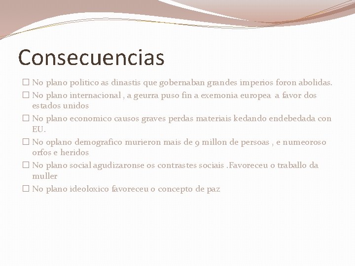 Consecuencias � No plano politico as dinastis que gobernaban grandes imperios foron abolidas. �