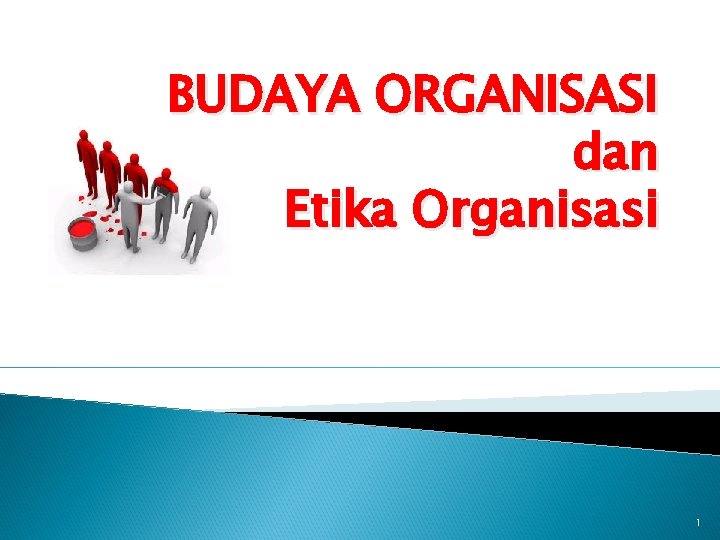 BUDAYA ORGANISASI dan Etika Organisasi 1 