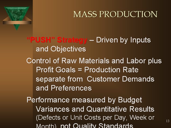 MASS PRODUCTION “PUSH” Strategy – Driven by Inputs and Objectives Control of Raw Materials