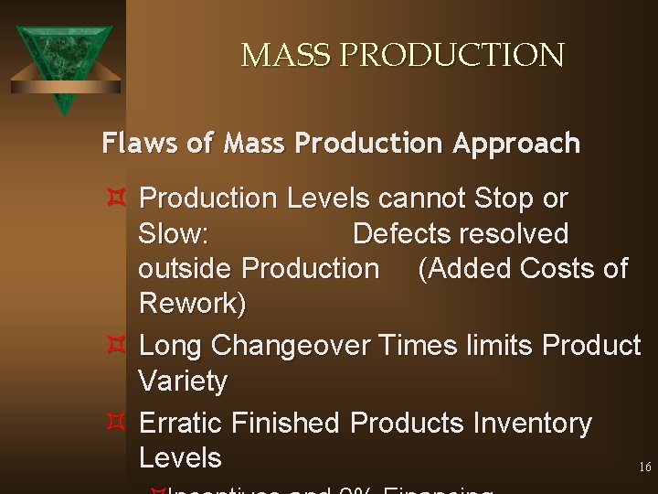MASS PRODUCTION Flaws of Mass Production Approach ³ Production Levels cannot Stop or Slow: