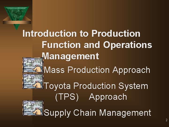 Introduction to Production Function and Operations Management Mass Production Approach Toyota Production System (TPS)