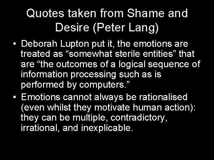 Quotes taken from Shame and Desire (Peter Lang) • Deborah Lupton put it, the