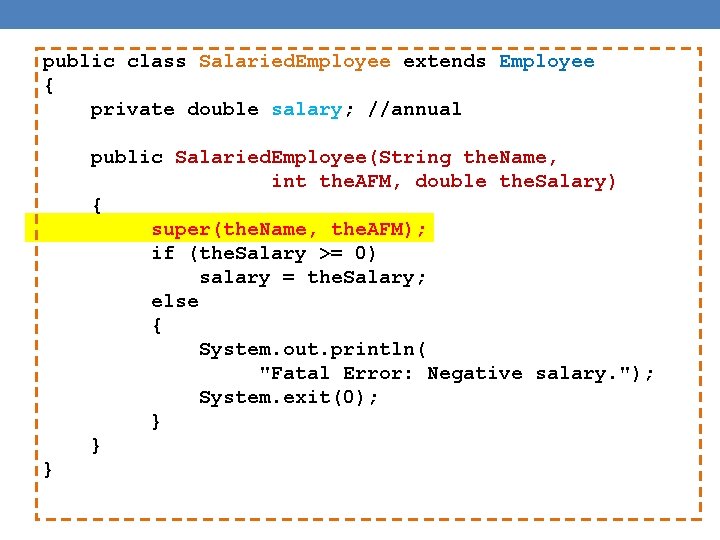 public class Salaried. Employee extends Employee { private double salary; //annual public Salaried. Employee(String