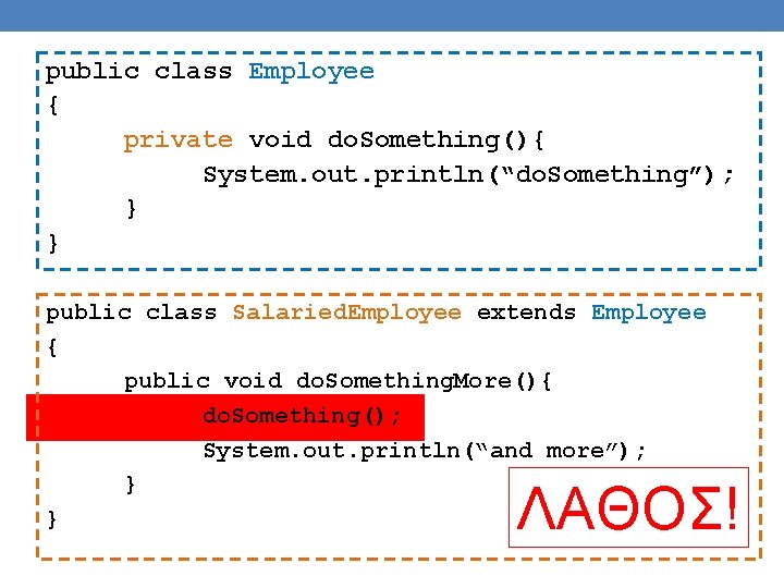 public class Employee { private void do. Something(){ System. out. println(“do. Something”); } }