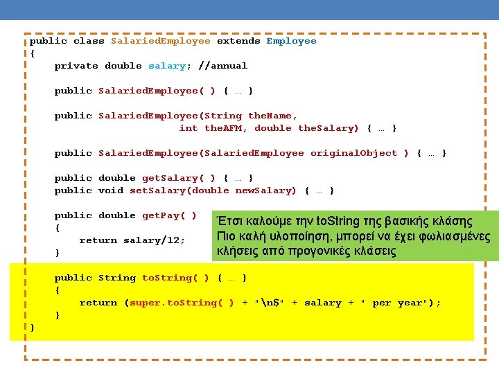 public class Salaried. Employee extends Employee { private double salary; //annual public Salaried. Employee(