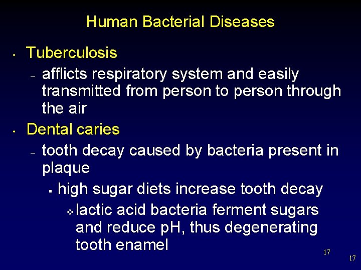 Human Bacterial Diseases • • Tuberculosis – afflicts respiratory system and easily transmitted from
