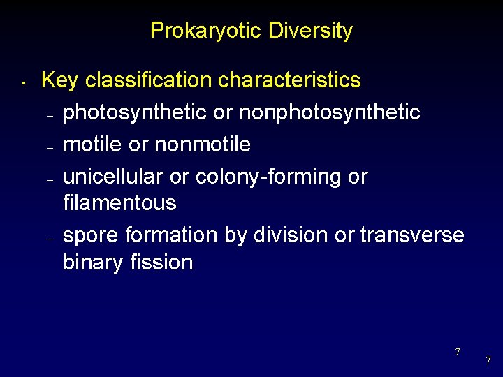 Prokaryotic Diversity • Key classification characteristics – photosynthetic or nonphotosynthetic – motile or nonmotile