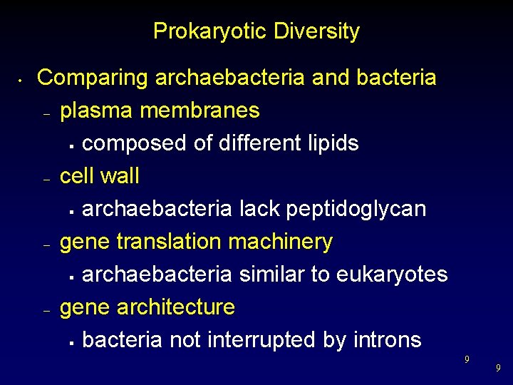 Prokaryotic Diversity • Comparing archaebacteria and bacteria – plasma membranes § composed of different