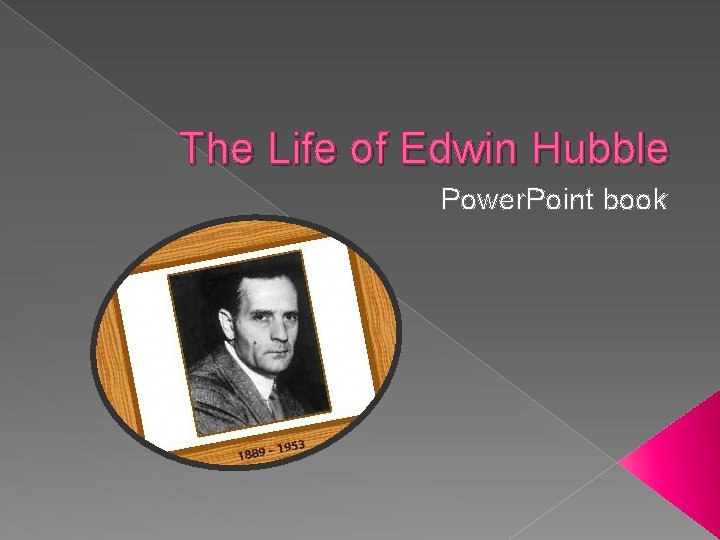 The Life of Edwin Hubble Power. Point book 