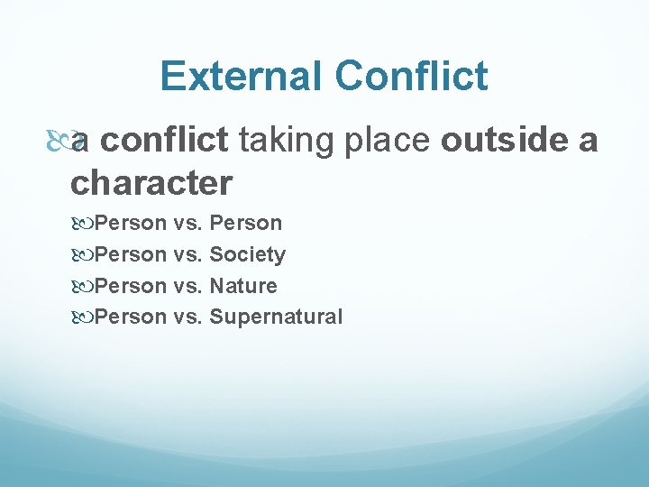 External Conflict a conflict taking place outside a character Person vs. Society Person vs.