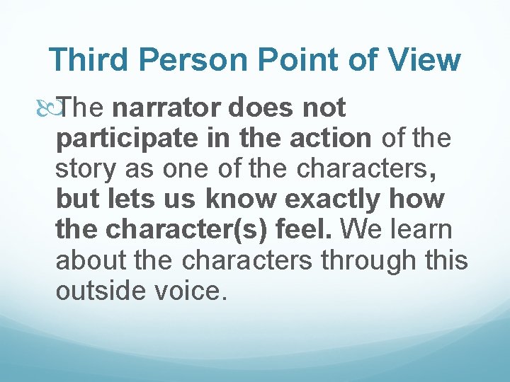 Third Person Point of View The narrator does not participate in the action of