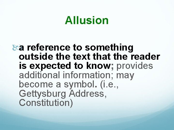 Allusion a reference to something outside the text that the reader is expected to