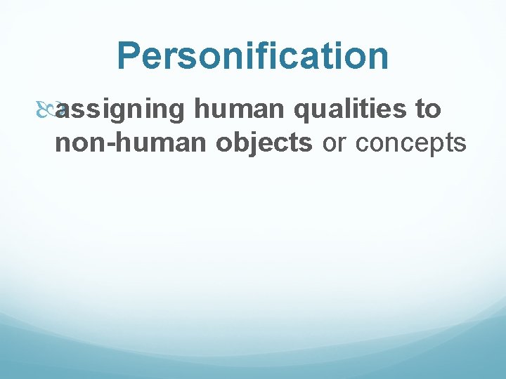 Personification assigning human qualities to non-human objects or concepts 