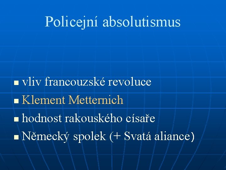 Policejní absolutismus vliv francouzské revoluce n Klement Metternich n hodnost rakouského císaře n Německý