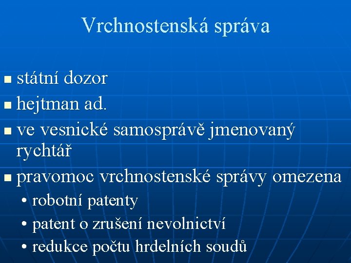 Vrchnostenská správa státní dozor n hejtman ad. n ve vesnické samosprávě jmenovaný rychtář n