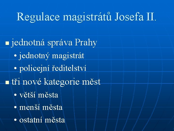 Regulace magistrátů Josefa II. n jednotná správa Prahy • jednotný magistrát • policejní ředitelství