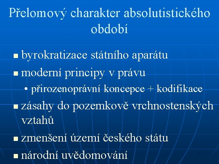 Přelomový charakter absolutistického období byrokratizace státního aparátu n moderní principy v právu n •