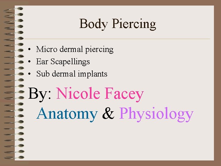 Body Piercing • Micro dermal piercing • Ear Scapellings • Sub dermal implants By: