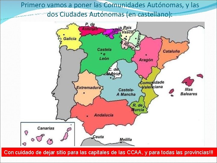 Primero vamos a poner las Comunidades Autónomas, y las dos Ciudades Autónomas (en castellano):