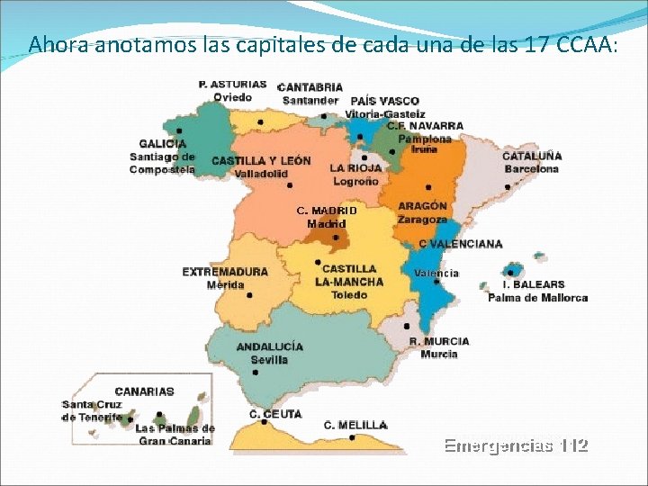 Ahora anotamos las capitales de cada una de las 17 CCAA: 