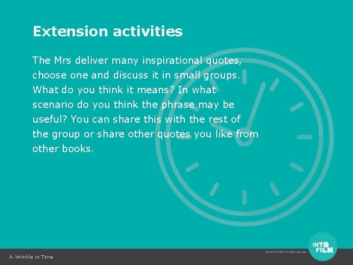 Extension activities The Mrs deliver many inspirational quotes, choose one and discuss it in