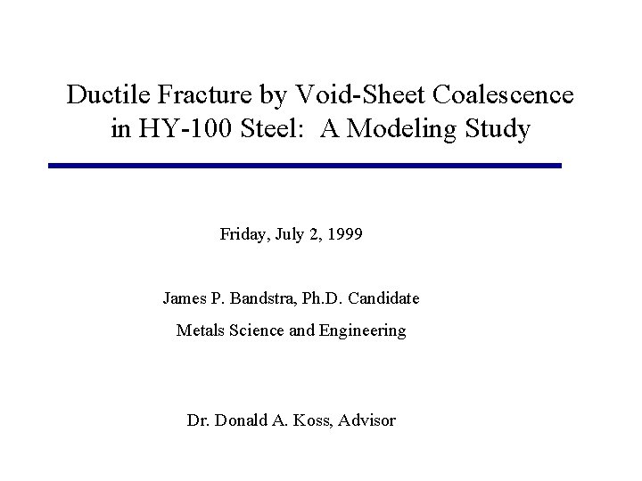 Ductile Fracture by Void-Sheet Coalescence in HY-100 Steel: A Modeling Study Friday, July 2,
