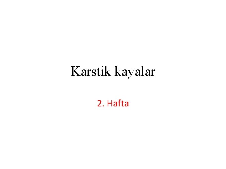 Karstik kayalar 2. Hafta 