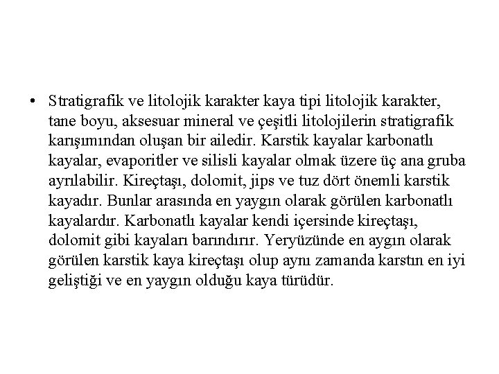  • Stratigrafik ve litolojik karakter kaya tipi litolojik karakter, tane boyu, aksesuar mineral
