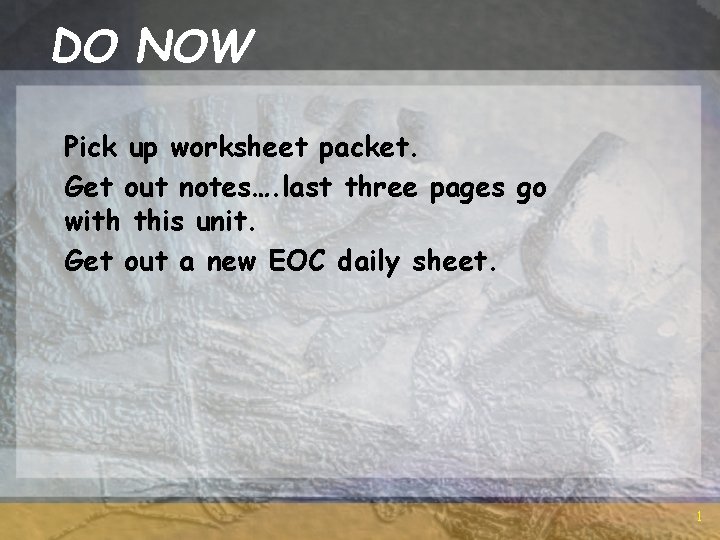 DO NOW Pick up worksheet packet. Get out notes…. last three pages go with