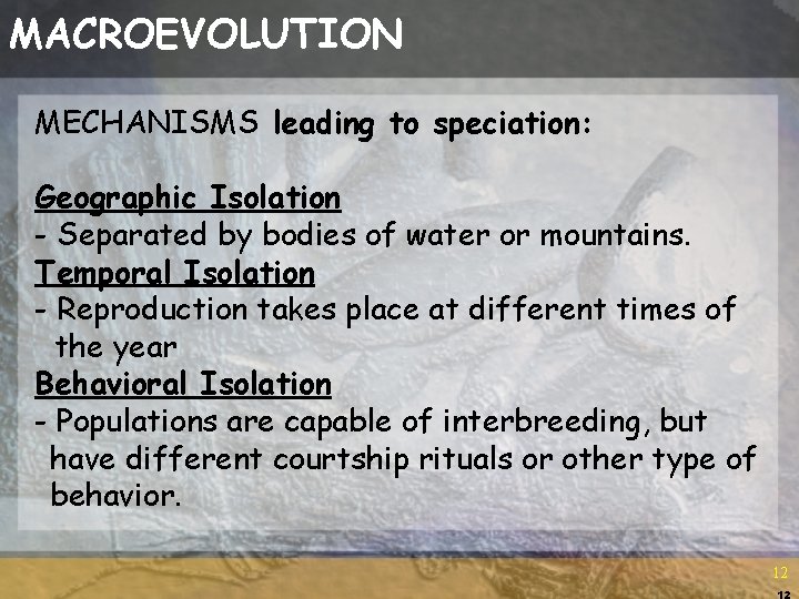 MACROEVOLUTION MECHANISMS leading to speciation: Geographic Isolation - Separated by bodies of water or