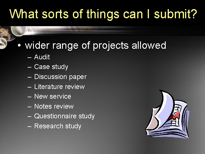 What sorts of things can I submit? • wider range of projects allowed –